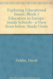 Exploring Educational Issues: Block 7 Education in Europe: inside Schools - a View from below: Study Units
