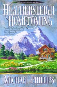 Heathersleigh Homecoming (Secrets of Heathersleigh Hall Series, Bk 3)