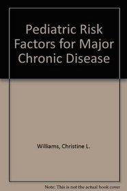 Pediatric Risk Factors for Major Chronic Disease