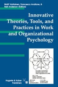 Innovative Theories, Tools, and Practices in Work and Organizational Psychology