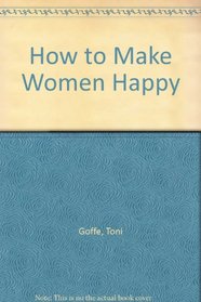 How to Make Women Happy