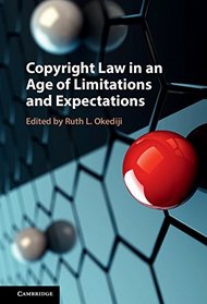 Copyright Law in an Age of Limitations and Exceptions