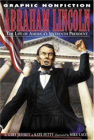 Abraham Lincoln: The Life of America's Sixteenth President (Graphic Nonfiction)