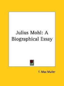 Julius Mohl: A Biographical Essay