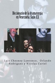 Diccionario de la dramaturgia en Venezuela. Siglo XX (Spanish Edition)