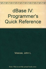 dBase IV: Programmer's Quick Reference
