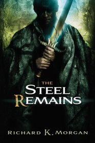 The Steel Remains (A Land Fit for Heroes, Bk 1)