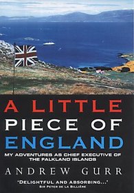 A Little Piece of England: My Adventures as Chief Executive of the Fallkland Islands