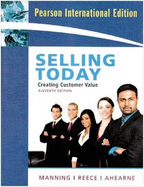 Selling Today : Creating Customer Value: Eleventh Edition: Pearson International Edition