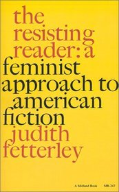 Resisting Reader: A Feminist Approach to American Fiction (Midland Books: No. 247)