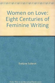 Women on love: Eight centuries of feminine writing