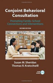 Conjoint Behavioral Consultation: Promoting Family-School Connections and Interventions