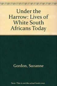 Under the Harrow: Lives of White South Africans Today