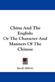 China And The English: Or The Character And Manners Of The Chinese