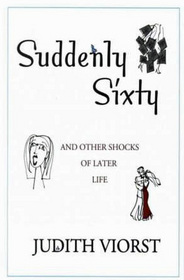 Suddenly Sixty: And Other Shocks of Later Life (Large Print)