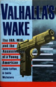 Valhalla's Wake: The Ira, M16, and the Assassination of a Young American