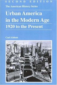 Urban American in the Modern Age: 1920 to the Present (American History Series)