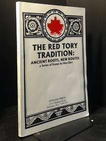 The Red Tory tradition: Ancient roots, new routes : a series of essays