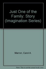 Just One of the Family: Story (Imagination Series)