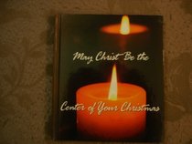 May Christ Be the Center of Your Christmas: Cover 1
