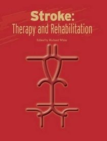 Stroke Therapy and Rehabilitation: BJTR/Hospital Medicine Monograph (British Journal of Nursing (BJN) Monograph)