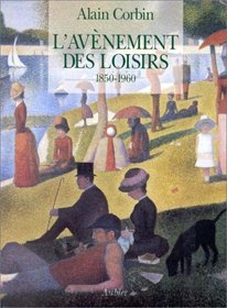 L'avenement des loisirs, 1850-1960 (French Edition)