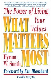 What Matters Most : The Power of Living Your Values