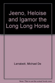 Jeeno, Heloise and Igamor, the Long, Long Horse