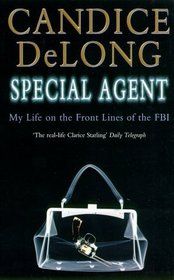 Special Agent: My Life on the Front Lines of the FBI