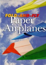 Fold-And-Fly Paper Airplanes