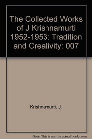 The Collected Works of J Krishnamurti 1952-1953: Tradition and Creativity