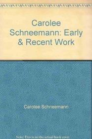 Carolee Schneemann: Early  Recent Work