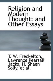 Religion and Modern Thought: and Other Essays