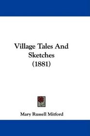 Village Tales And Sketches (1881)