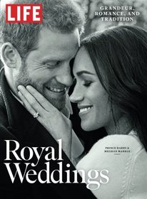 LIFE Royal Weddings: Grandeur, Romance, and Tradition