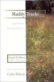 Muddy Tracks: Exploring an Unsuspected Reality