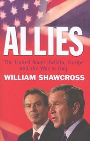 The Allies: The United States, Britain and Europe in the Aftermath of the Iraqi War