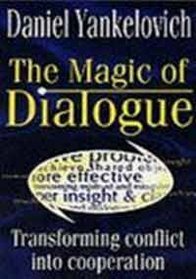 The Magic of Dialogue: Transforming Conflict into Cooperation