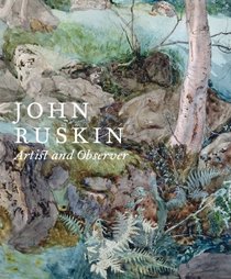 John Ruskin: Artist and Observer