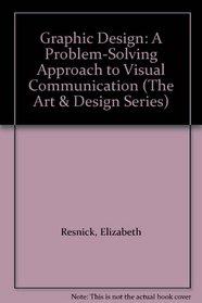 Graphic Design: A Problem-Solving Approach to Visual Communication (The Art & Design Series)