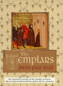 The Templars. the Dramatic History of the Knights Templar, the Most Powerful Military Order of the Crusades