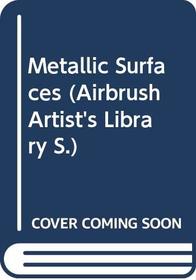 METALLIC SURFACES (AIRBRUSH ARTISTS LIBRARY)