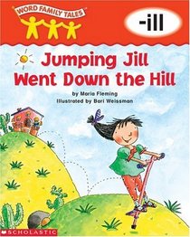 Jumping Jill Went Down the Hill: -ill (Word Family Tales)
