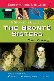 A Student's Guide to the Bront Sisters (Understanding Literature)