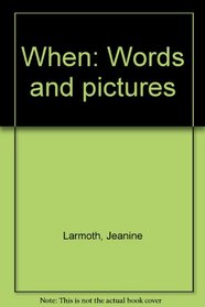 When: Words and pictures