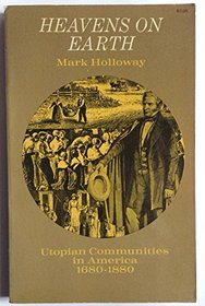 Heavens on Earth: Utopian Communities in America 1680-1880