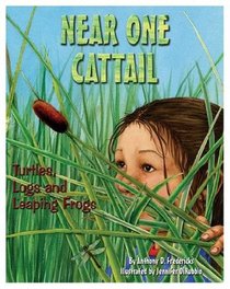 Near One Cattail: Turtles, Logs and Leaping Frogs (Sharing Nature with Children Book)