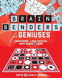 Brain Benders for Geniuses: Crosswords, Logic Puzzles, Word Games & More