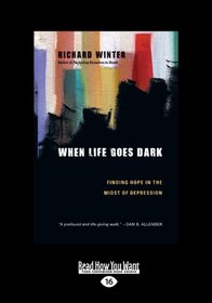 When Life Goes Dark: Finding Hope in the Midst of Depression