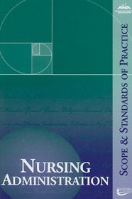Nursing Administration: Scope and Standards of Practice (ANA, Nursing Administration:  Scope and Standards of Practice)